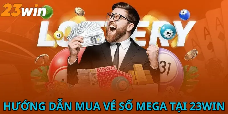 Hướng dẫn mua vé số Mega tại 23win