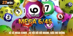Xổ Số Mega 23WIN - Cơ Hội Đổi Đời Nhanh, Giấc Mơ Khủng